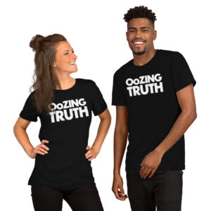 “Oozing Truth” (basic font) – Unisex t-shirt